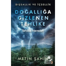 Doğallığa Gizlenen Tehlike / Metin Şahin