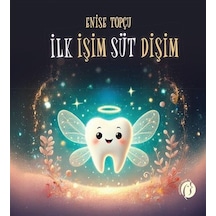 İlk İşim Süt Dişim / Enise Topçu