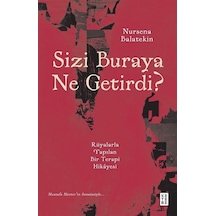 Sizi Buraya Ne Getirdi / Nursena Balatekin