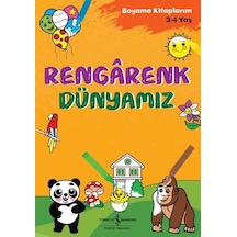 Rengarenk Dünyamız - Boyama Kitaplarım 3-4 Yaş- İş Bankası Kültür Yayınları