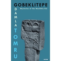 Gobeklitepe: Mysteries Of The Neolithic Era - Damla Tomru