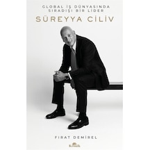 Süreyya Ciliv: Global İş Dünyasında Sıradışı Bir Lider - Fırat Demirel - Kronik Kitap