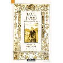 Ecce Homo-Kişi Nasıl Kendisi Olur - Friedrich Nietzsche - Doğu Batı Yayınları
