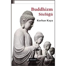 Buddhizm Sözlüğü - Korhan Kaya - Doğu Batı Yayınları
