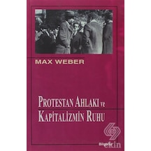 Protestan Ahlakı ve Kapitalizmin Ruhu - Max Weber - Bilgesu Yayıncılık