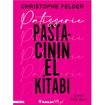 İnkılap Kitabevi - Patisserie: Pastacının El Kitabı - Christophe Felder