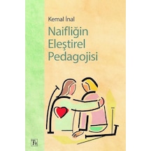 Naifliğin Eleştirel Pedagojisi - Kemal İnal - Töz Yayınları