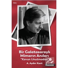 Bir Galatasaraylı Mimarın Anıları "Kavun Unutmadan" / A. Aydın...