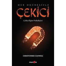 Her Hücresiyle Çekici - Çekiciliğin Psikolojisi - Christopher Canwell - Okuyan Us Yayınları