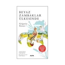 Beyaz Zambaklar Ülkesinde - Grigory Petrov - Alfa Yayıncılık