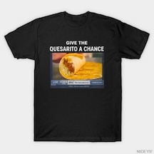 Flood Of Style Give The Quesarito A Chance Erkek Kadın Tişörtü %100 Pamuklu Tişörtler Kısa Kollu Üstler 1222 Çok Renkli