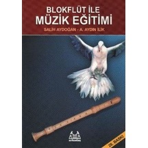 Blokflüt ile Müzik Eğitimi - Salih Aydoğan -  A. Aydın İlik - Arkadaş Yayıncılık