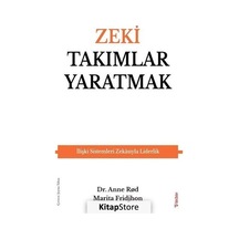 Zeki Takımlar Yaratmak - İlişki Sistemleri Zekasıyla Liderlik - Anne Rod - Sola Unitas