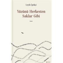 Yüzünü Herkesten Saklar Gibi - Leyla İpekçi - H Yayınları