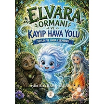 Elvara Ormanı Ve Kayıp Hava Yolu & Seylin Ve Hava Elementi / A...