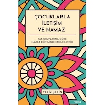 Çocuklarla İletişim ve Namaz  - Yeliz Çetin  - Veciz Yayınları