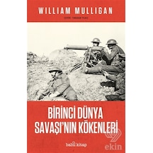 Birinci Du¨Nya Savaşı'Nın Ko¨Kenleri/William Mulligan
