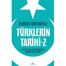 Türklerin Tarihi 2 - Anadolu'nun Bozkırlarından Avrupa'nın İçlerine - İlber Ortaylı - Kronik Kitap