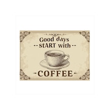 Good Days Start With Coffee Modern Ahşap Tablo