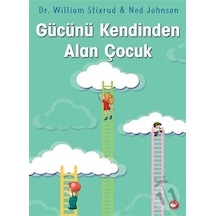 Gücünü Kendinden Alan Çocuk - William Stixrud -  Ned Johnson - Beyaz Balina Yayınları
