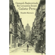 Osmanlı Başkentinde Bir Levanten Semti Galata - Pera - Rinaldo Marmara - İş Bankası Kültür Yayınları