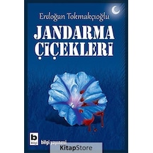 Jandarma Çiçekleri - Erdoğan Tokmakçıoğlu - Bilgi Yayınevi