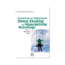 Dikkat Eksikliği ve Hiperaktivite Bozukluğu - Tanı ve Baş Etme Yolları-Çocuk ve Yetişkinlerde - Astrid Neuy Bartmann - İletişim Yayınları
