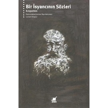 Bir İsyancının Sözleri - Pyotr Alekseyeviç Kropotkin - Ayrıntı Yayınları