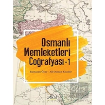 Osmanlı Memleketleri Coğrafyası - Cilt 1 - Ali Osman Kocalar - Aktif Yayınları