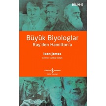 Büyük Biyologlar Ray'den Hamilton'a  - Bilim 5  - Ioan James  - İş Bankası Kültür Yayınları