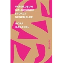 Varoluşun Gölgesinde Stoacı Denemeler / Bora Karakol