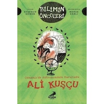Osmanlı'da Astronominin Kurucusu: Ali Kuşçu-Bilimin Öncüleri - Ayşenur Gönen - Erdem Çocuk