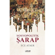 Sosyopolitik Şarap - Ece Ataer - Librum Kitap