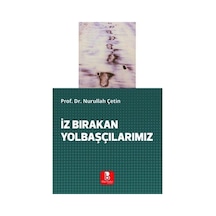 İz Bırakan Yolbaşçılarımız / Prof. Dr. Nurullah Çetin