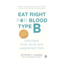 Eat Right For Blood Type B : Maximise Your Health With İndividual Food, Drink And Supplement Lists For Your Blood Type