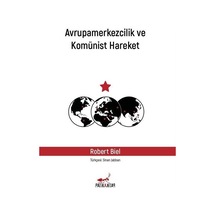 Avrupamerkezcilik Ve Komünist Hareket / Robert Biel
