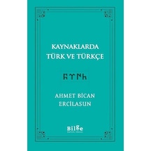 Kaynaklarda Türk ve Türkçe - Ahmet Bican Ercilasun - Bilge Kültür Sanat