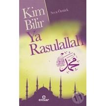 Kim Bilir Ya Rasulallah  - Seca Öztürk  - Ensar Neşriyat