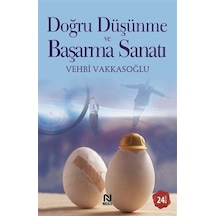 Doğru Düşünme ve Başarma Sanatı / Vehbi Vakkasoğlu