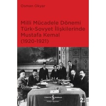 Milli Mücadele Dönemi Türk-Sovyet İlişkilerinde Mustafa Kemal - Osman Okyar - İş Bankası Kültür Yayınları