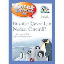 Buzullar Çevre İçin Neden Önemli? - Merak Ediyorum da - Barbara Taylor - Beyaz Balina Yayınları