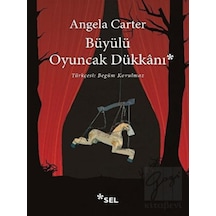 Büyülü Oyuncak Dükkanı - Angela Carter - Sel Yayıncılık