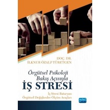 Örgütsel Psikoloji Bakış Açısıyla İş Stresi: İş Stresi Bataryası-Örgütsel Ölçüm Araçları - İlknur Özalp Türetgen - Nobel Akademik Yayıncılık