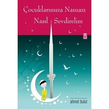 Çocuklarımıza Namazı Nasıl  Sevdirelim -