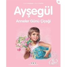 Ayşegül 10-Anneler Günü Çiçeği - Marcel Marlier -  Gilbert Delahaye - Yapı Kredi Yayınları