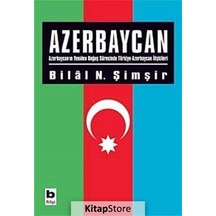 Azerbaycan - Bilal N. Şimşir - Bilgi Yayınevi