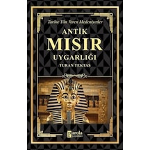 Antik Mısır Uygarlığı - Tarihe Yön Veren Medeniyetler