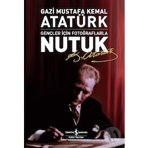 Nutuk (Gençler İçin Fotoğraflarla) -Mustafa Kemal Atatürk