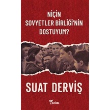 Niçin Sovyetler Birliği'nin Dostuyum / Suat Derviş
