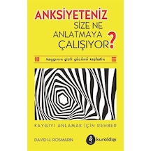Anksiyeteniz Size Ne Anlatmaya Çalışıyor / Dr. David H. Rosmarin